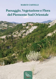 Paesaggio, vegetazione e flora del Piemonte sud orientale - Librerie.coop