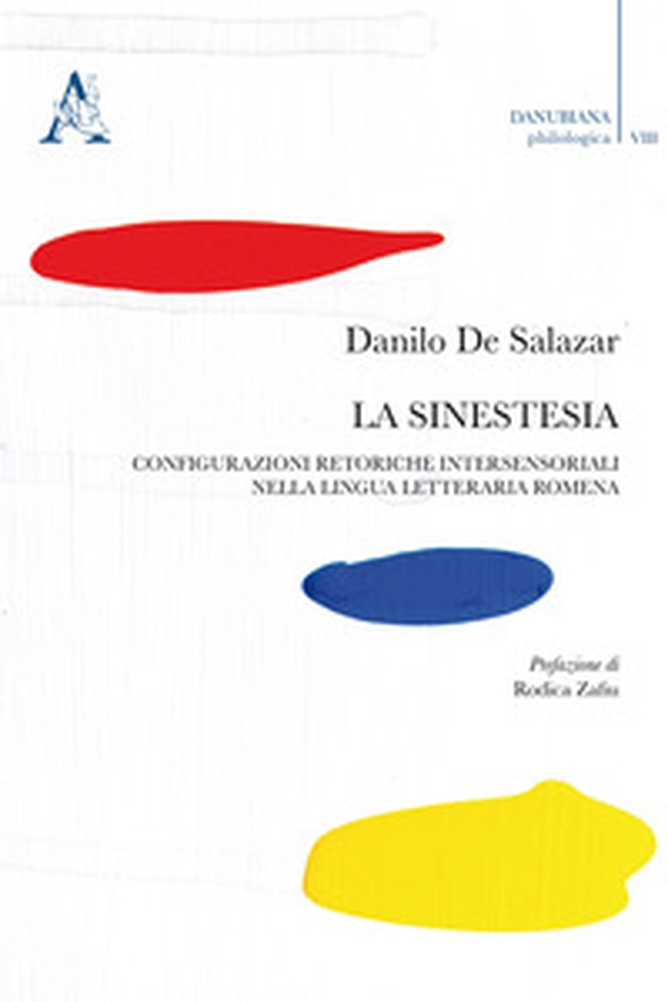 La sinestesia. Configurazioni retoriche intersensoriali nella lingua letteraria romena - Librerie.coop La sinestesia. Configurazioni retoriche intersensoriali nella lingua letteraria romena - Librerie.coop