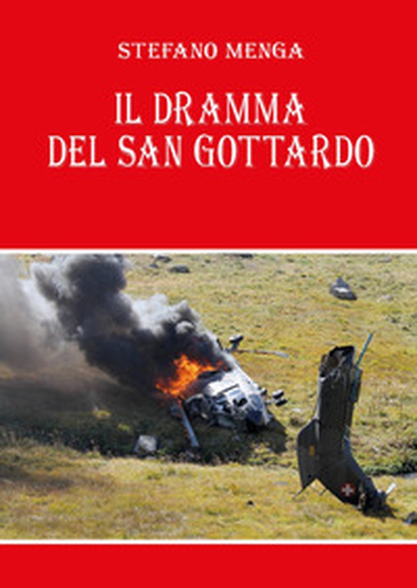 Il dramma del San Gottardo - Librerie.coop Il dramma del San Gottardo - Librerie.coop