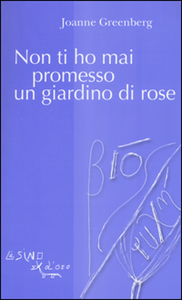 Non ti ho mai promesso un giardino di rose - Librerie.coop Non ti ho mai promesso un giardino di rose - Librerie.coop