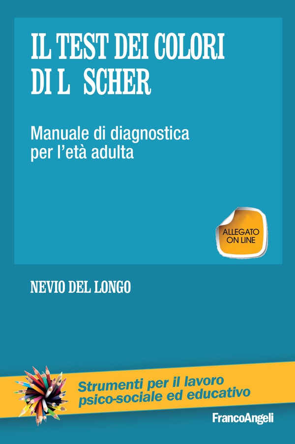 Il test dei colori di Luscher. Manuale di diagnostica per l'età adulta - Librerie.coop Il test dei colori di Luscher. Manuale di diagnostica per l'età adulta - Librerie.coop