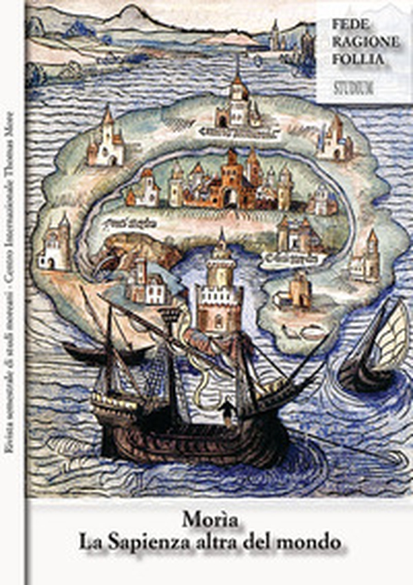 Morìa. La sapienza altra del mondo. Rivista semestrale di studi moreani Centro Internazionale Thomas More - Librerie.coop Morìa. La sapienza altra del mondo. Rivista semestrale di studi moreani Centro Internazionale Thomas More - Librerie.coop