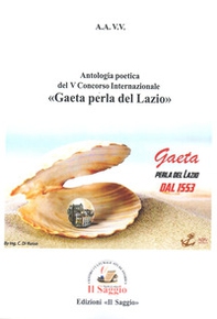 Antologia poetica del V Concorso Internazionale «Gaeta perla del Lazio» - Librerie.coop