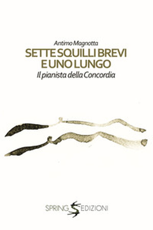 Sette squilli brevi e uno lungo. Il pianista della Concordia - Librerie.coop Sette squilli brevi e uno lungo. Il pianista della Concordia - Librerie.coop