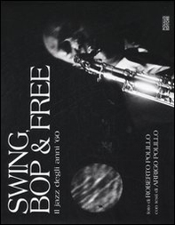 Swing, bop & free. Il jazz degli anni '60 - Librerie.coop