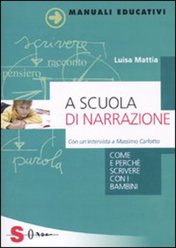 A scuola di narrazione. Come e perché scrivere con i bambini - Librerie.coop A scuola di narrazione. Come e perché scrivere con i bambini - Librerie.coop