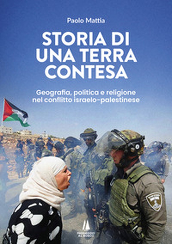 Storia di una terra contesa. Geografia, politica e religione nel conflitto israelo-palestinese - Librerie.coop Storia di una terra contesa. Geografia, politica e religione nel conflitto israelo-palestinese - Librerie.coop