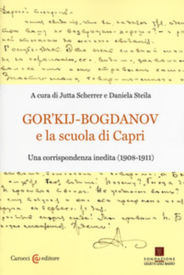 Gor'kij-Bogdanov e la scuola di Capri. Una corrispondenza inedita (1908-1911) - Librerie.coop Gor'kij-Bogdanov e la scuola di Capri. Una corrispondenza inedita (1908-1911) - Librerie.coop