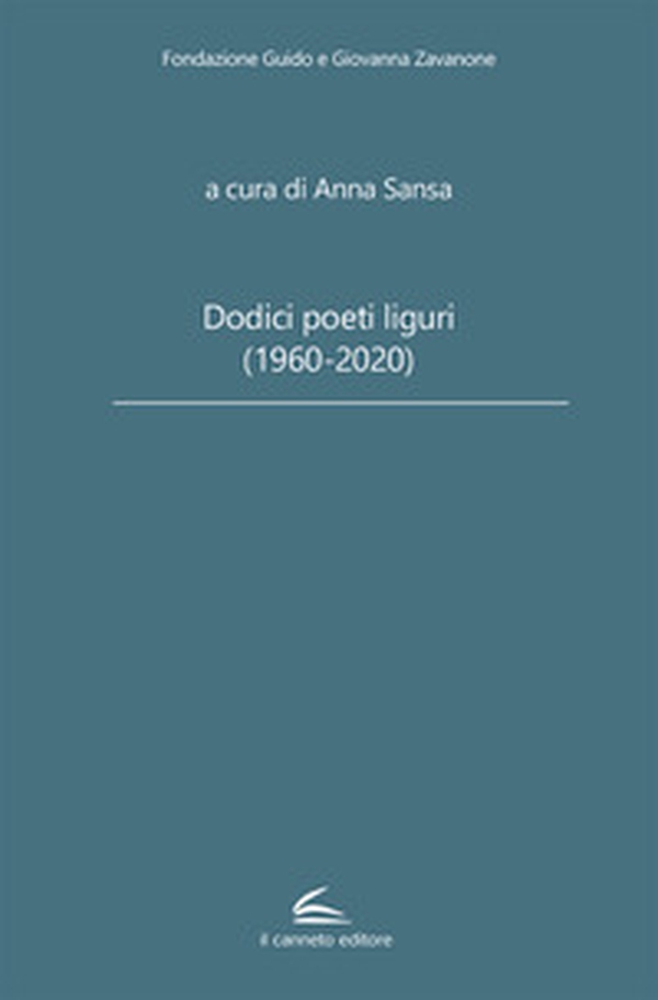 Dodici poeti liguri (1960-2020) - Librerie.coop Dodici poeti liguri (1960-2020) - Librerie.coop