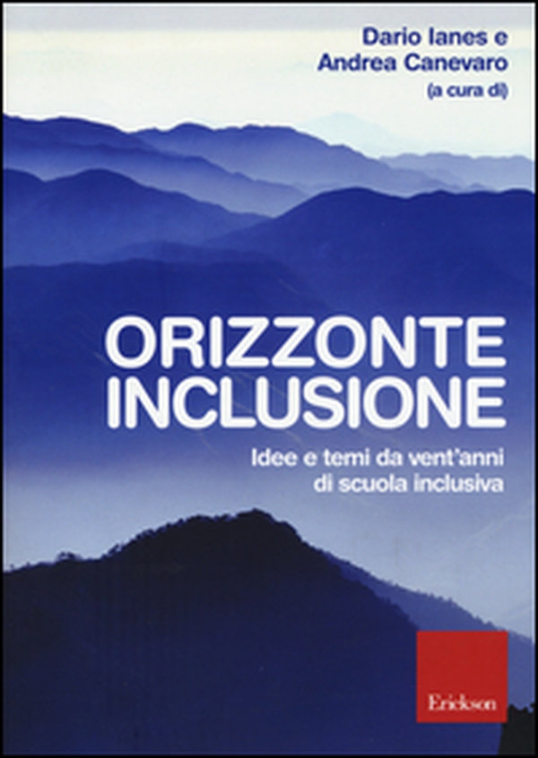 Orizzonte inclusione. Idee e temi da vent'anni di scuola inclusiva - Librerie.coop Orizzonte inclusione. Idee e temi da vent'anni di scuola inclusiva - Librerie.coop