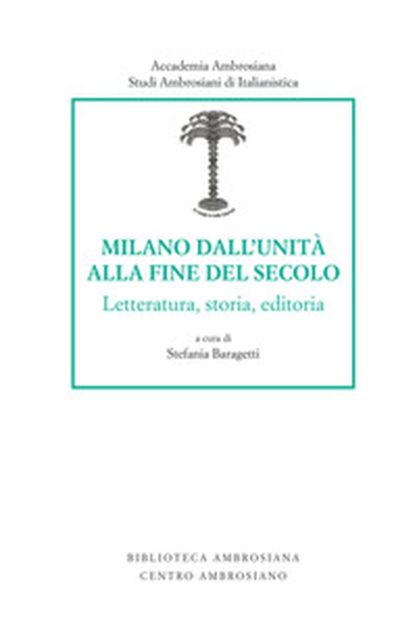 Milano dall'unità alla fine del secolo. Letteratura, storia, editoria - Librerie.coop Milano dall'unità alla fine del secolo. Letteratura, storia, editoria - Librerie.coop