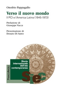 Verso il nuovo mondo. Il PCI e l'America Latina (1945-1973) - Librerie.coop