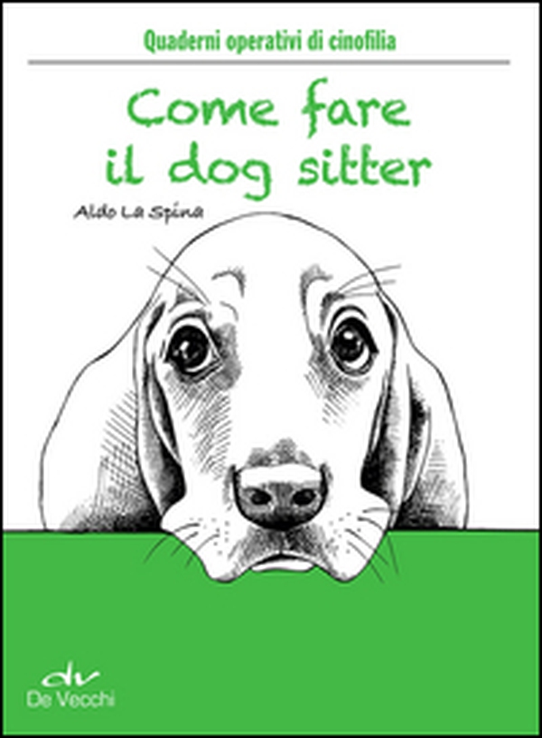 Come fare il dog sitter - Librerie.coop Come fare il dog sitter - Librerie.coop