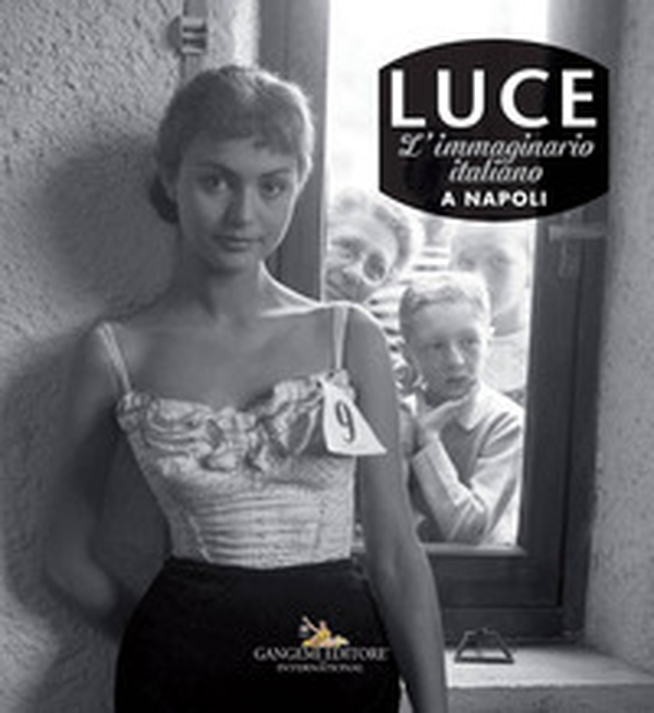 Luce. L'immaginario italiano a Napoli. Catalogo della mostra (Roma, 1 dicembre 2017-11 marzo 2018) - Librerie.coop Luce. L'immaginario italiano a Napoli. Catalogo della mostra (Roma, 1 dicembre 2017-11 marzo 2018) - Librerie.coop
