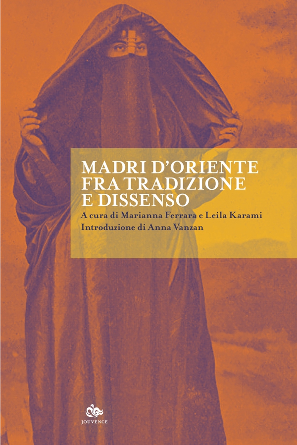 Madri d’oriente fra tradizione e dissenso - Librerie.coop Madri d’oriente fra tradizione e dissenso - Librerie.coop
