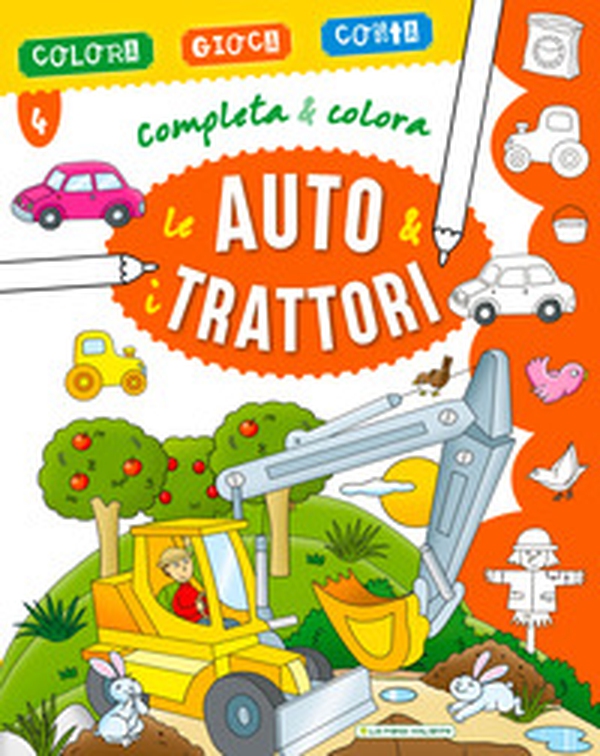 Le auto & i trattori. Completa & colora - Librerie.coop Le auto & i trattori. Completa & colora - Librerie.coop