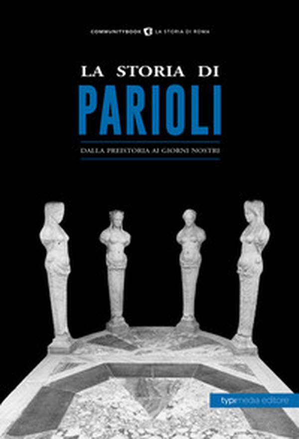 La storia di Parioli. Dalla preistoria ai giorni nostri - Librerie.coop La storia di Parioli. Dalla preistoria ai giorni nostri - Librerie.coop
