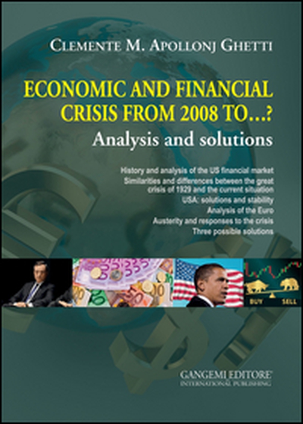 Economic and financial crisis from 2008 to...? Analysis and solutions - Librerie.coop Economic and financial crisis from 2008 to...? Analysis and solutions - Librerie.coop