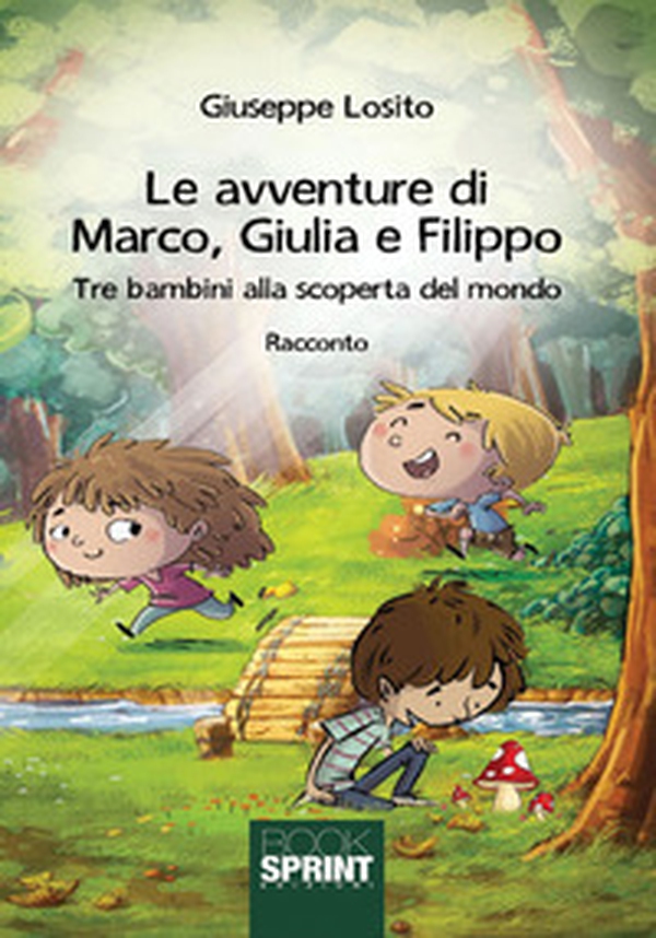 Le avventure di Marco, Giulia e Filippo. Tre bambini alla scoperta del mondo - Librerie.coop Le avventure di Marco, Giulia e Filippo. Tre bambini alla scoperta del mondo - Librerie.coop