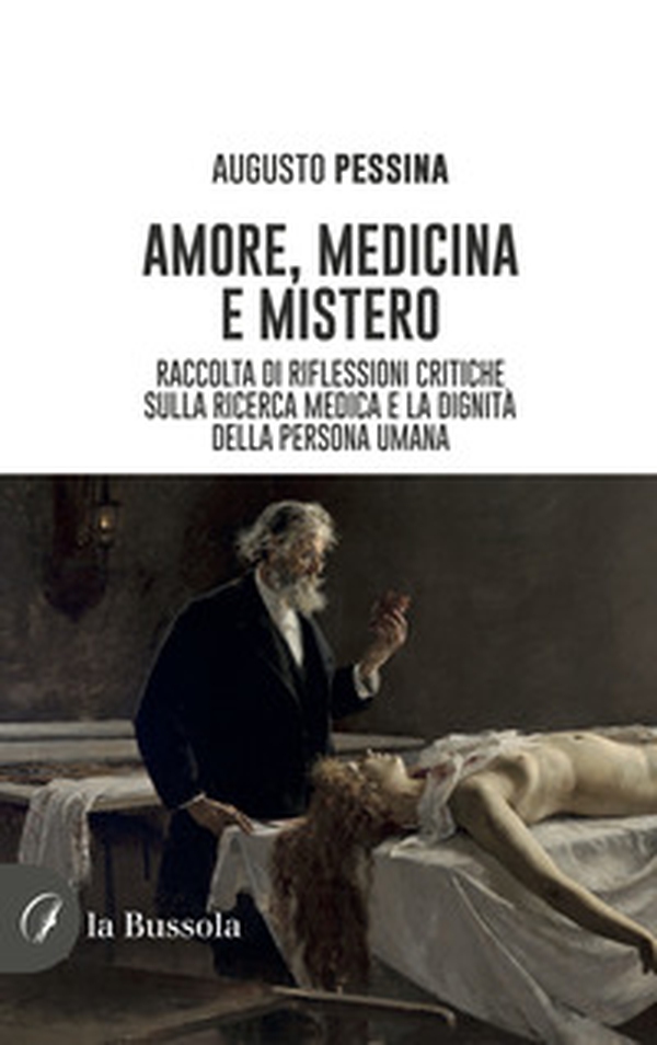 Amore, medicina e mistero. Raccolta di riflessioni critiche sulla ricerca medica e la dignità della persona umana - Librerie.coop Amore, medicina e mistero. Raccolta di riflessioni critiche sulla ricerca medica e la dignità della persona umana - Librerie.coop