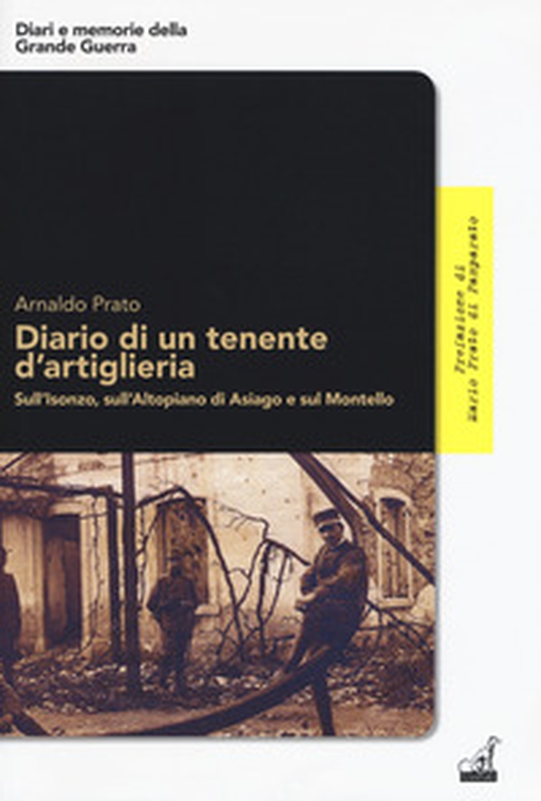 Diario di un tenente d'artiglieria. Sull'Isonzo, sull'Altopiano di Asiago e sul Montello - Librerie.coop Diario di un tenente d'artiglieria. Sull'Isonzo, sull'Altopiano di Asiago e sul Montello - Librerie.coop