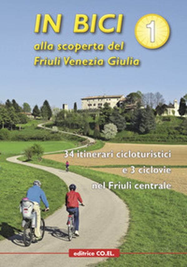 In bici alla scoperta del Friuli Venezia Giulia - Vol. 1 - Librerie.coop In bici alla scoperta del Friuli Venezia Giulia - Vol. 1 - Librerie.coop