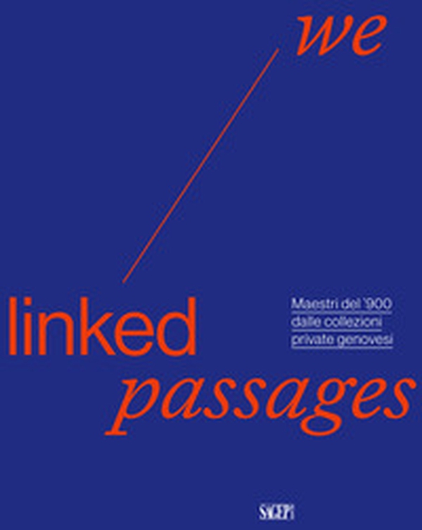 We linked passages. Maestri del '900 dalle collezioni private genovesi - Librerie.coop We linked passages. Maestri del '900 dalle collezioni private genovesi - Librerie.coop