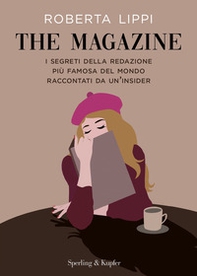 The magazine. I segreti della redazione più famosa del mondo raccontati da un'insider - Librerie.coop