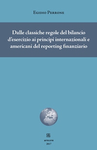 Dalle classiche regole del bilancio d'esercizio ai principi internazionali e americani del reporting finanziario - Librerie.coop
