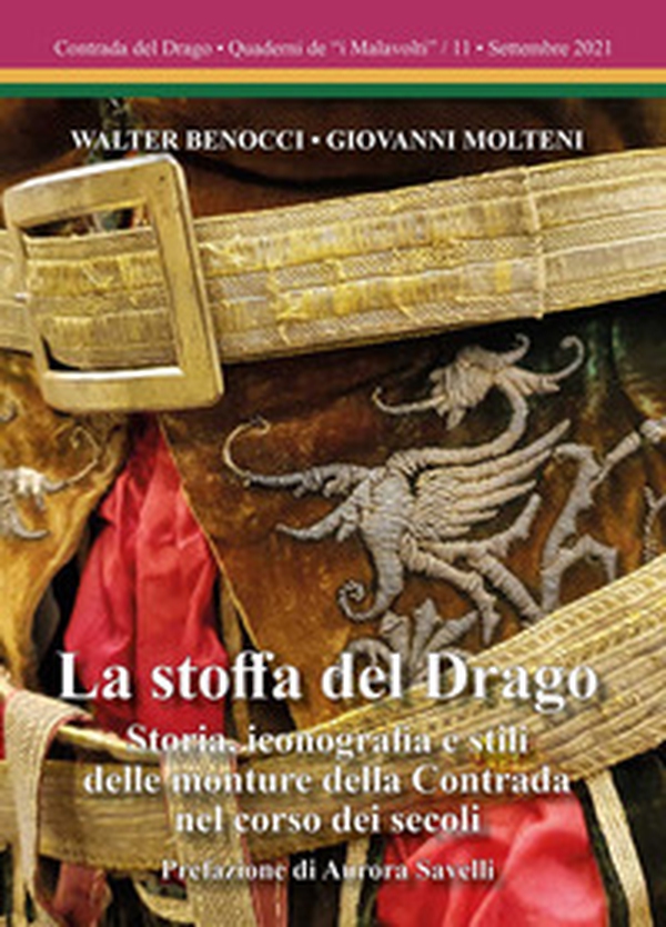La stoffa del Drago. Storia, iconografia e stili delle monture della Contrada nel corso dei secoli - Librerie.coop La stoffa del Drago. Storia, iconografia e stili delle monture della Contrada nel corso dei secoli - Librerie.coop