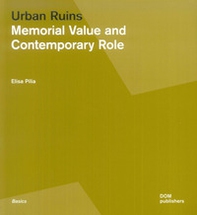 Urban ruins. Memorial value and contemporary role - Librerie.coop