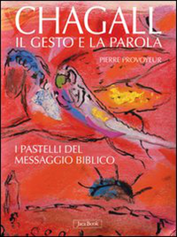 Chagall. Il gesto e la parola. I pastelli del messaggio biblico - Librerie.coop Chagall. Il gesto e la parola. I pastelli del messaggio biblico - Librerie.coop