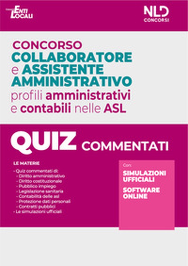 Concorso collaboratore e assistente amministrativo nelle Aziende Sanitarie Locali ASL. Quiz commentati - Librerie.coop Concorso collaboratore e assistente amministrativo nelle Aziende Sanitarie Locali ASL. Quiz commentati - Librerie.coop