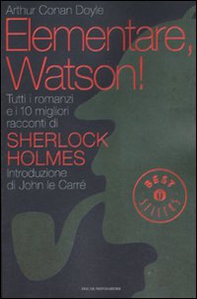 Elementare, Watson! Tutti i romanzi e i 10 migliori racconti di Sherlock Holmes - Librerie.coop