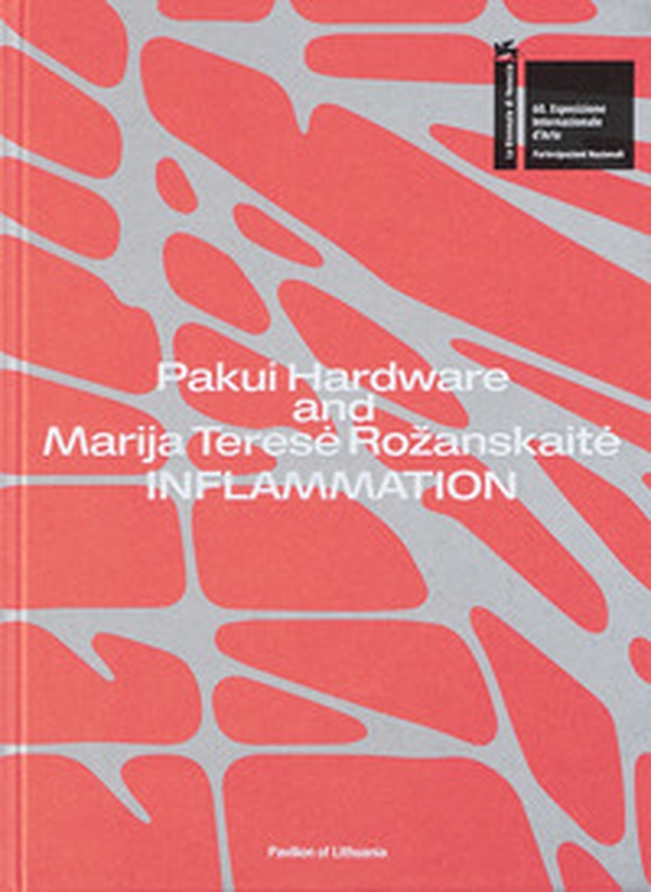 Pakui Hardware and Marija Teres? Rozanskait?. Inflammation. 60th international art exhibition. La Biennale di Venezia. Pavilion of Lithuania - Librerie.coop Pakui Hardware and Marija Teres? Rozanskait?. Inflammation. 60th international art exhibition. La Biennale di Venezia. Pavilion of Lithuania - Librerie.coop