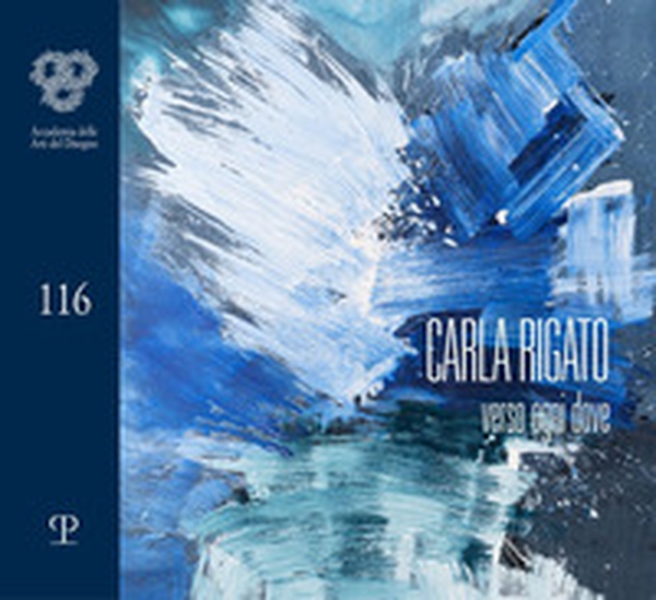 Carla Rigato. Verso ogni dove - Librerie.coop Carla Rigato. Verso ogni dove - Librerie.coop