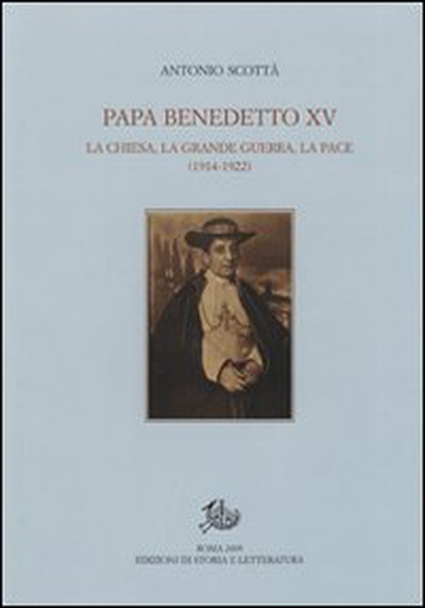 Papa Benedetto XV. La Chiesa, la grande guerra, la pace (1914-1922) - Librerie.coop Papa Benedetto XV. La Chiesa, la grande guerra, la pace (1914-1922) - Librerie.coop