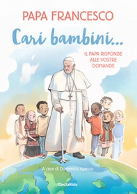 Cari bambini... Il papa risponde alle vostre domande - Librerie.coop