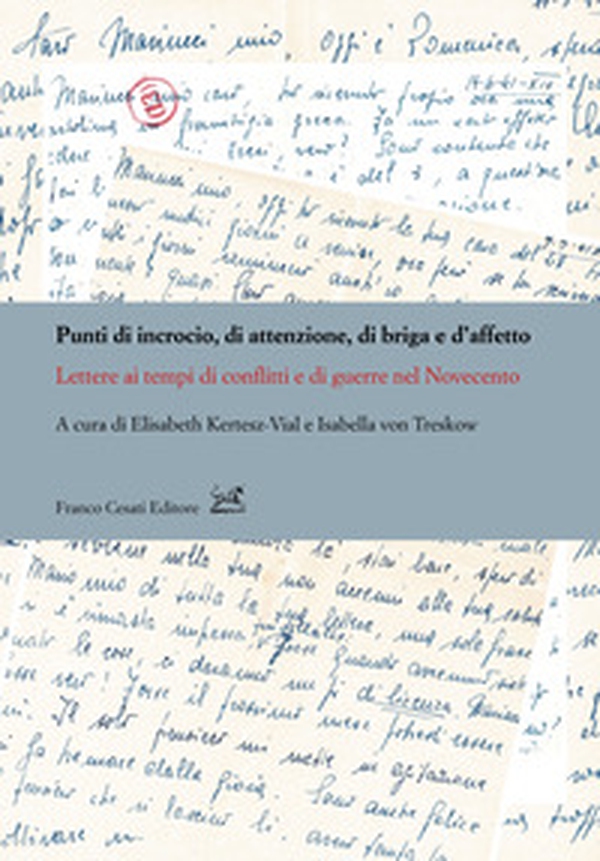 Punti di incrocio, di attenzione, di briga e d'affetto. Lettere ai tempi di conflitti e di guerre nel Novecento - Librerie.coop Punti di incrocio, di attenzione, di briga e d'affetto. Lettere ai tempi di conflitti e di guerre nel Novecento - Librerie.coop