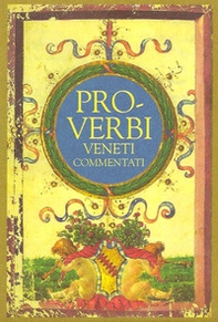 Proverbi veneti commentati - Librerie.coop