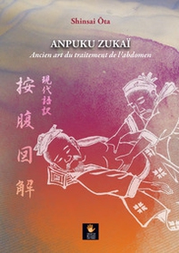 Anpuku Zukaï. Ancien art du traitement de l'abdomen - Librerie.coop