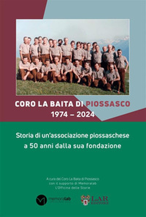 Coro La Baita di Piossasco 1974-2024. Storia di un'associazione piossaschese a 50 anni dalla sua fondazione - Librerie.coop Coro La Baita di Piossasco 1974-2024. Storia di un'associazione piossaschese a 50 anni dalla sua fondazione - Librerie.coop