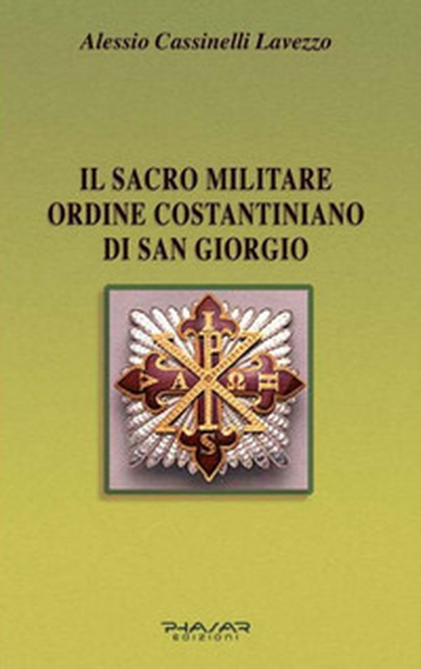 Il Sacro militare ordine costantiniano di San Giorgio. Da millesettecento anni in difesa della Croce per la glorificazione della fede - Librerie.coop Il Sacro militare ordine costantiniano di San Giorgio. Da millesettecento anni in difesa della Croce per la glorificazione della fede - Librerie.coop