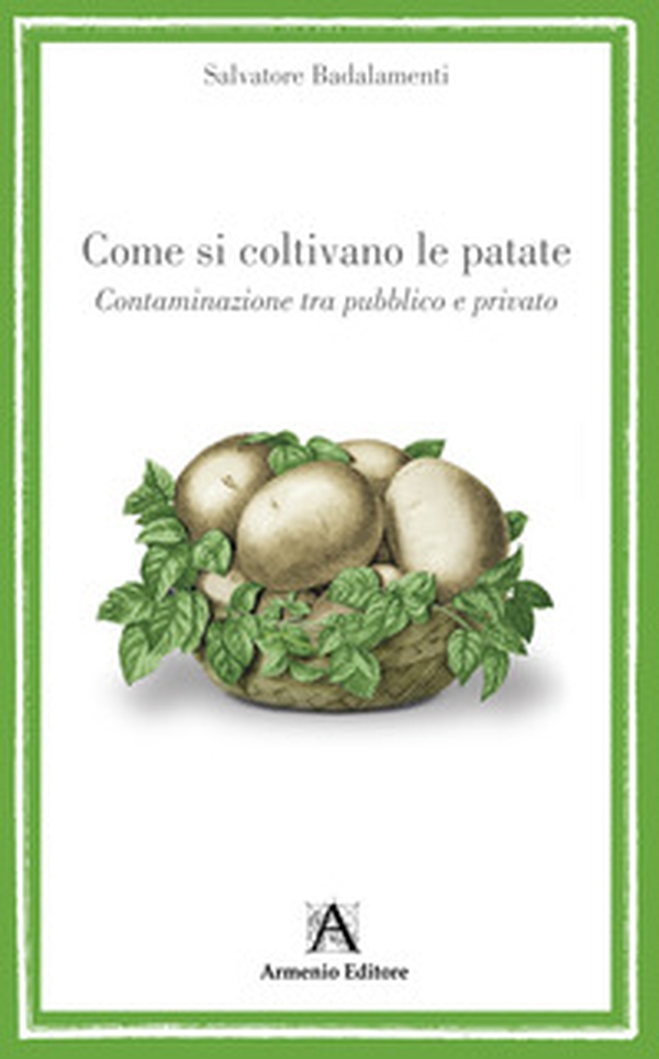 Come si coltivano le patate. Contaminazione tra pubblico e privato - Librerie.coop Come si coltivano le patate. Contaminazione tra pubblico e privato - Librerie.coop