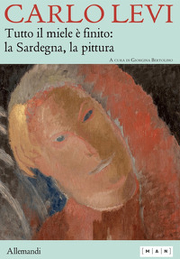 Carlo Levi. Tutto il miele è finito: la Sardegna, la pittura. Ediz. italiana e inglese - Librerie.coop Carlo Levi. Tutto il miele è finito: la Sardegna, la pittura. Ediz. italiana e inglese - Librerie.coop
