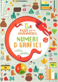 Numeri e grafici. Pazzi per la matematica - Librerie.coop