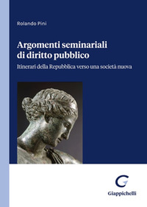 Argomenti seminariali di diritto pubblico. Itinerari della Repubblica verso una società nuova - Librerie.coop Argomenti seminariali di diritto pubblico. Itinerari della Repubblica verso una società nuova - Librerie.coop