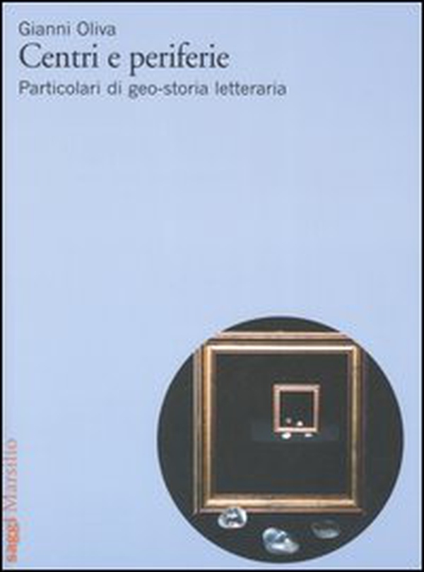 Centri e periferie. Particolari di geo-storia letteraria - Librerie.coop Centri e periferie. Particolari di geo-storia letteraria - Librerie.coop