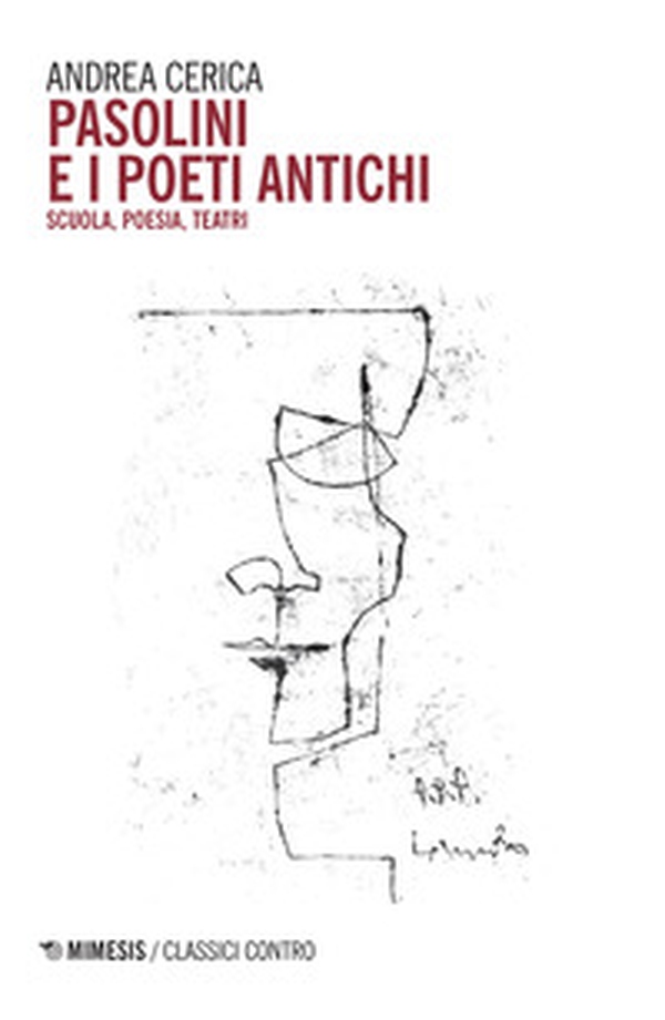 Pasolini e i poeti antichi. Scuola, poesia, teatri - Librerie.coop Pasolini e i poeti antichi. Scuola, poesia, teatri - Librerie.coop