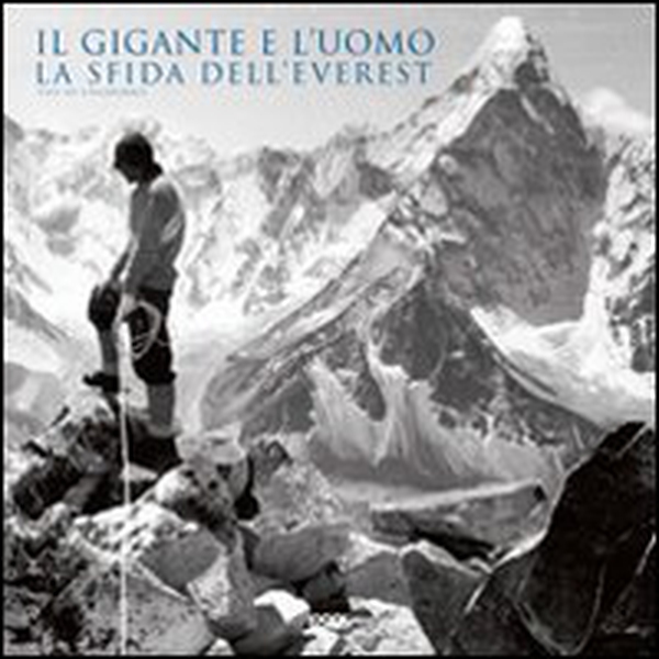 Il gigante e l'uomo. La sfida dell'Everest - Librerie.coop Il gigante e l'uomo. La sfida dell'Everest - Librerie.coop